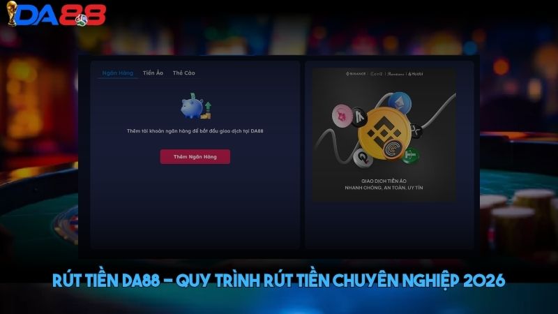 Rút tiền DA88 - Quy trình rút tiền chuyên nghiệp 2026